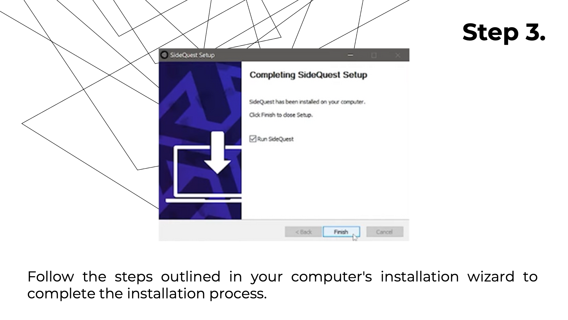 Follow the steps outlined in your computer's installation wizard to complete the installation process.